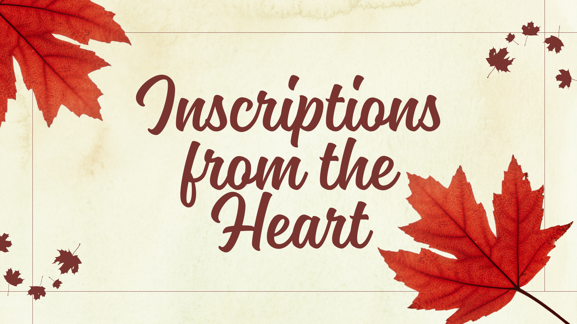 October 26, 2025 - INSCRIPTIONS FROM THE HEART