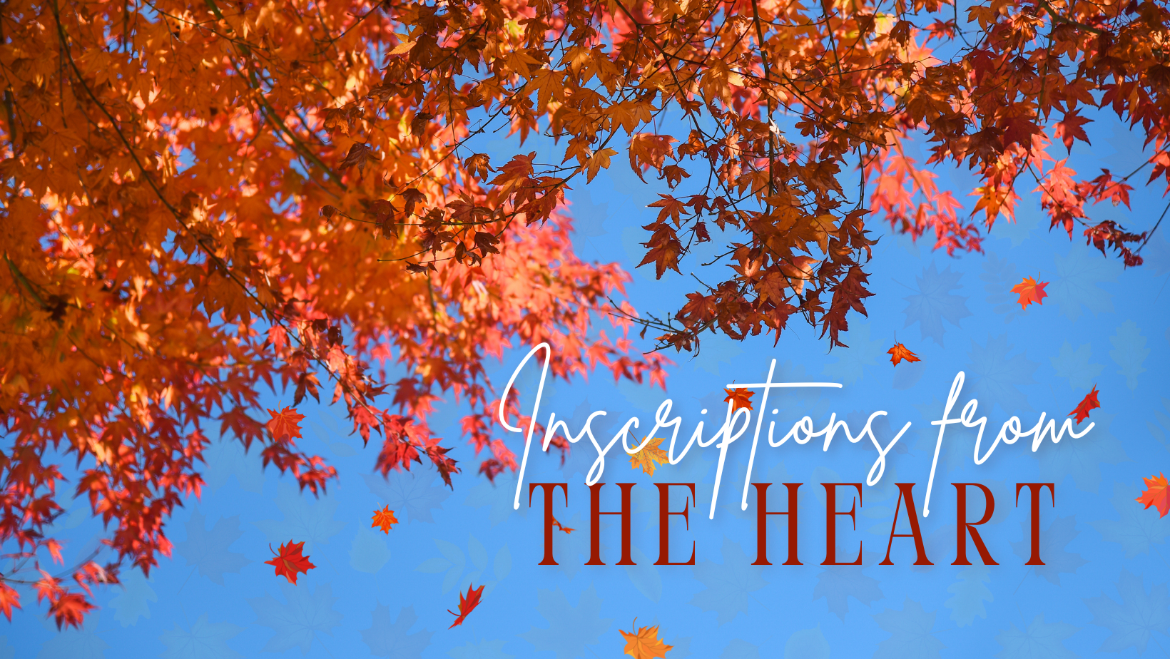 November 30, 2025 - INSCRIPTIONS FROM THE HEART