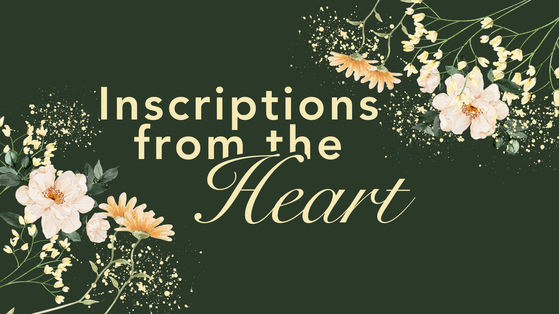 March 29, 2026 (Palm Sunday) - INSCRIPTIONS FROM THE HEART