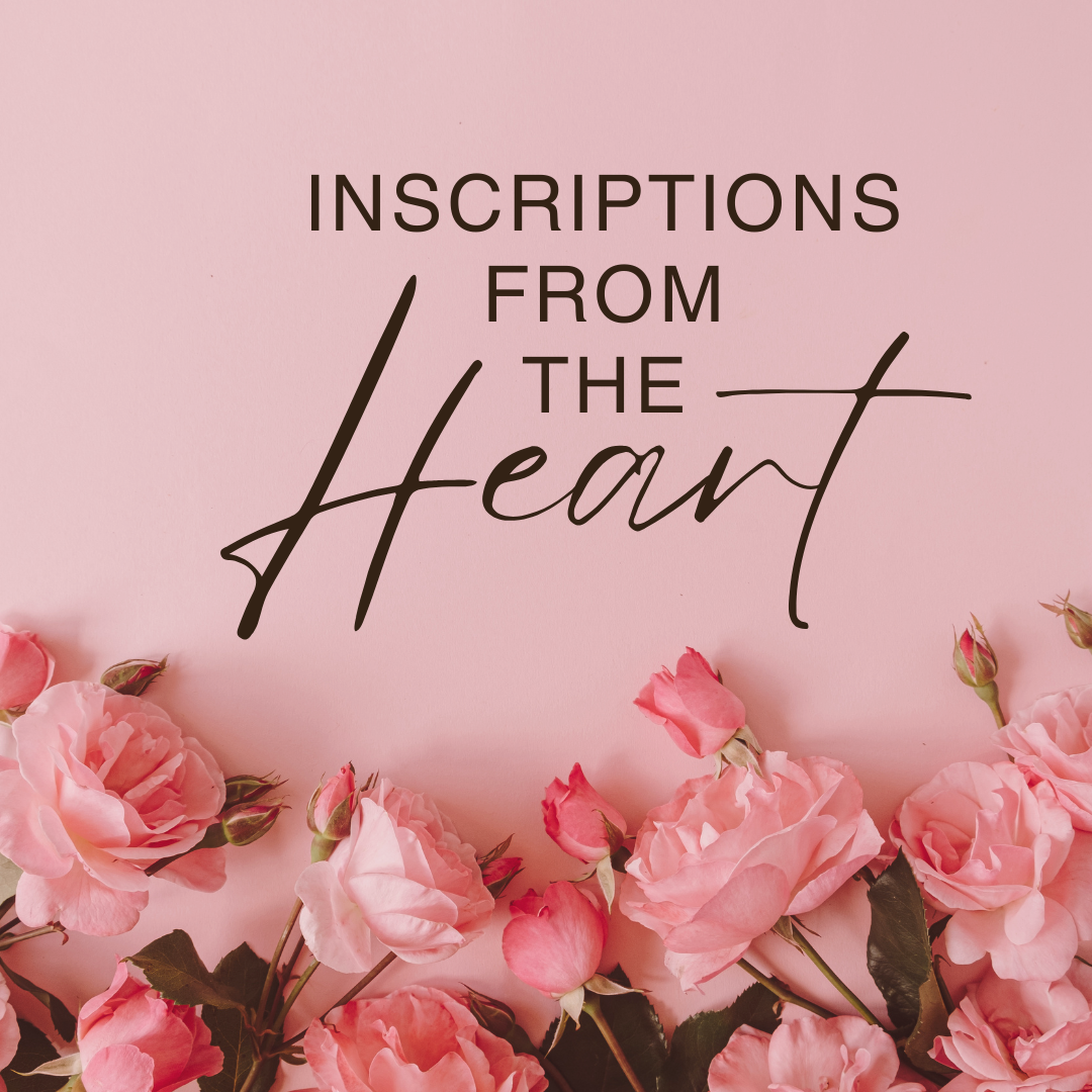 May 24, 2026 - INSCRIPTIONS FROM THE HEART