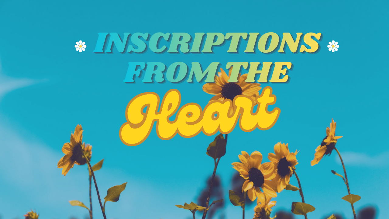 June 14, 2026 - INSCRIPTIONS FROM THE HEART