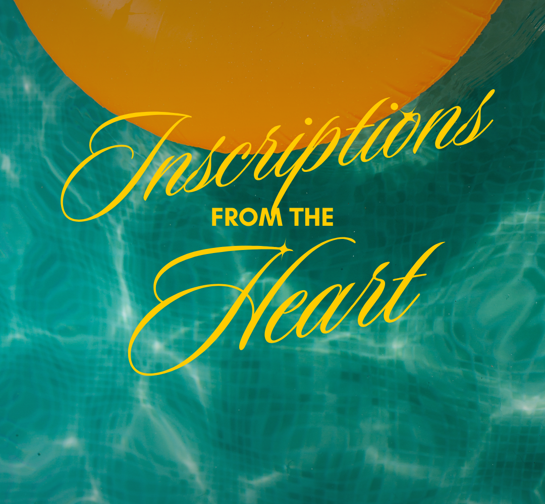 August 2, 2026 - INSCRIPTIONS FROM THE HEART