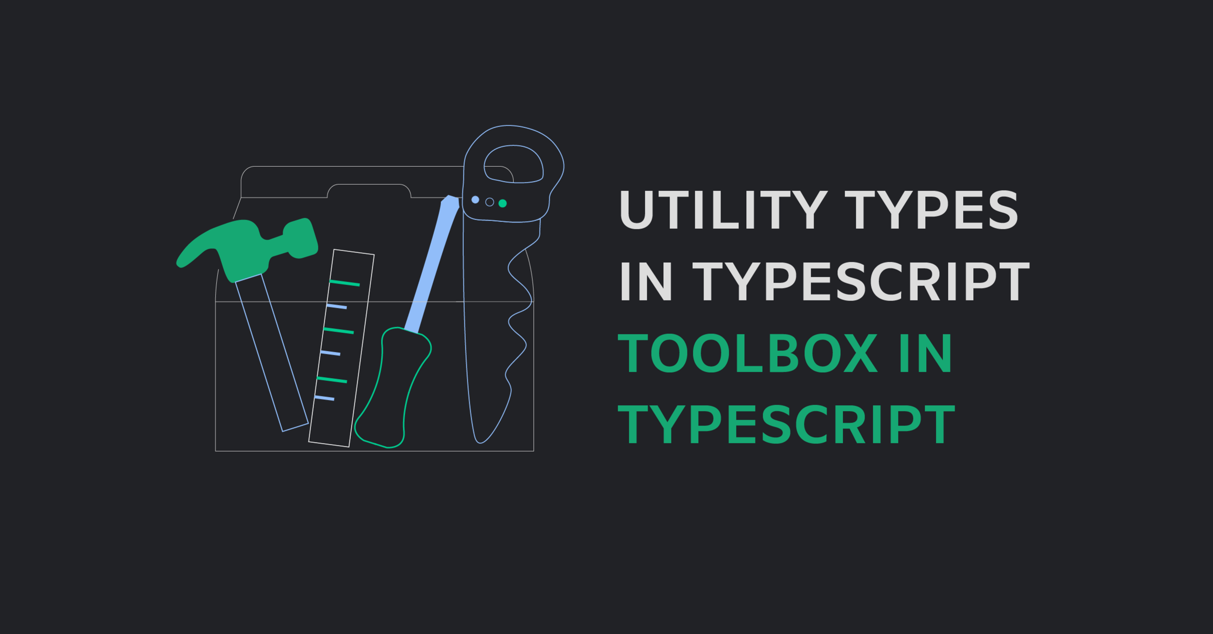 Utility Types in Typescript - ToolBox in TypeScript — VELV Nearshore  Portugal
