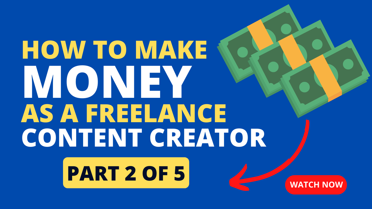 How to Make Money as a Freelance Content Creator | Part 2 of 5