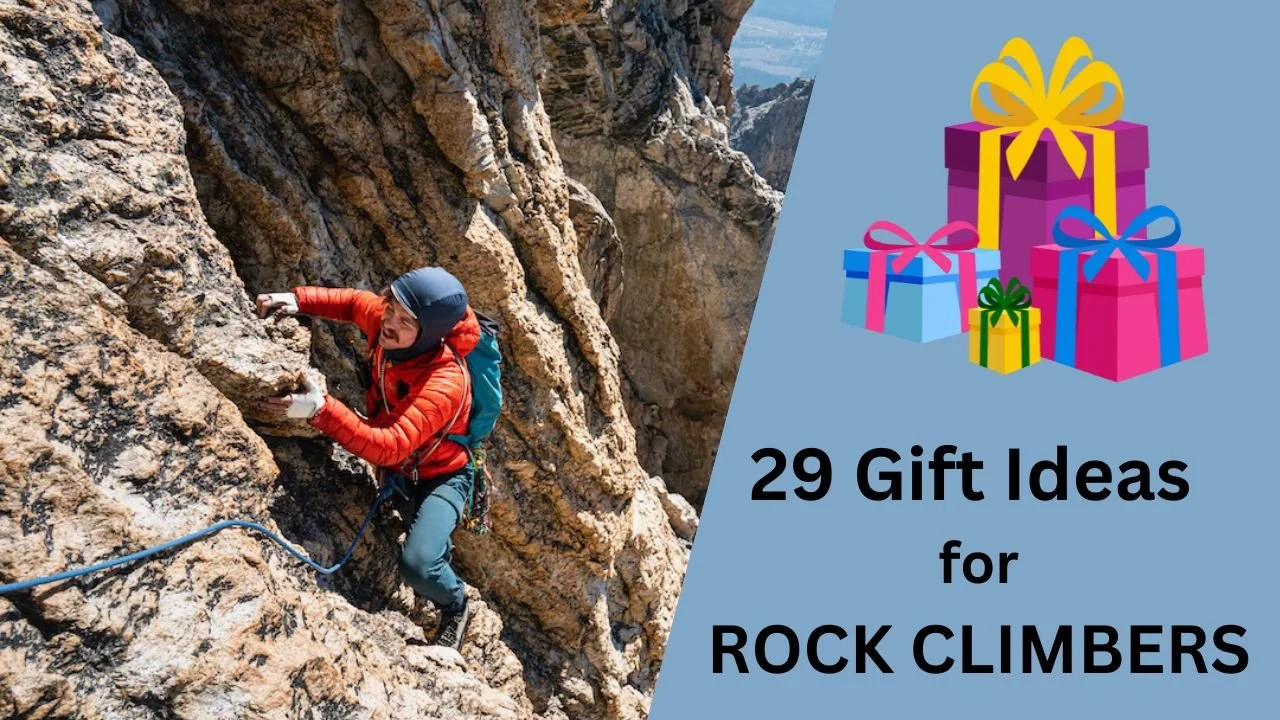 29 Gift Ideas For Rock Climbers and Mountaineers