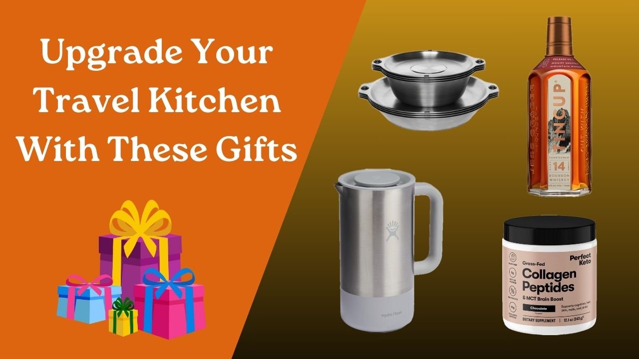 Upgrade Your Travel Kitchen With These Gifts