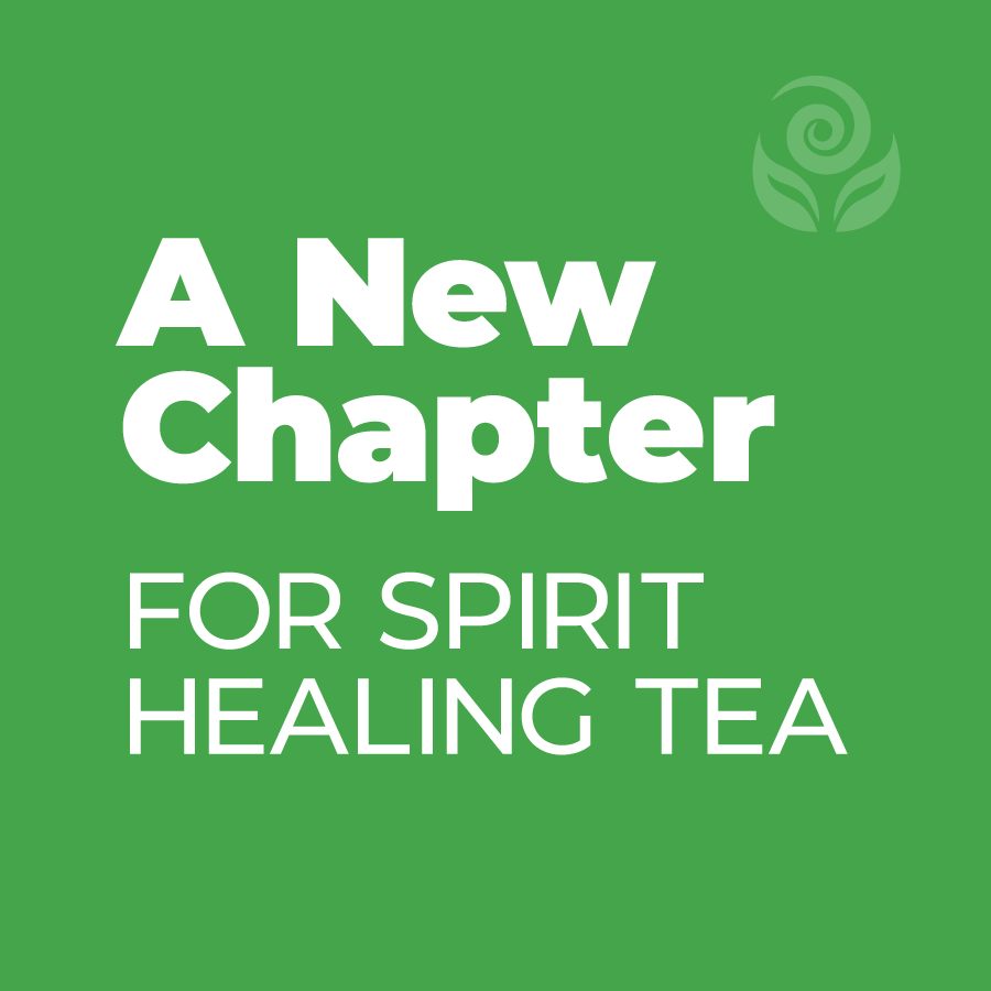 A New Chapter for Spirit Healing Tea