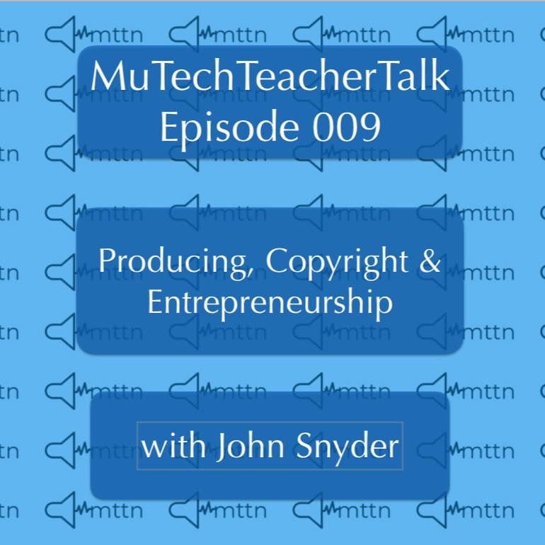 Episode 9: Producing, Copyright, & Entrepreneurship with John Snyder