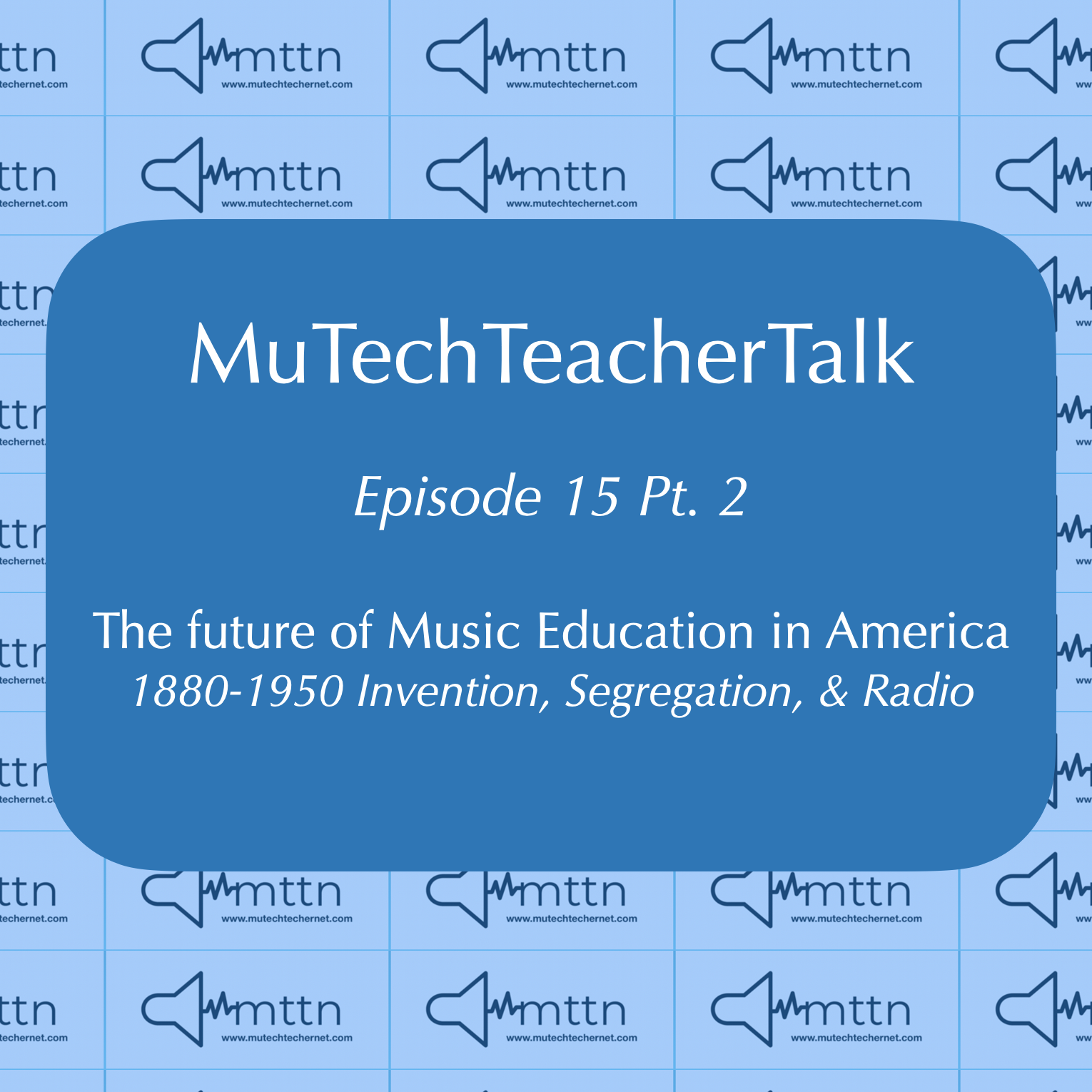 The Future of Music Education Pt. 2: 1880-1950 Invention, Segregation, &amp; Radio
