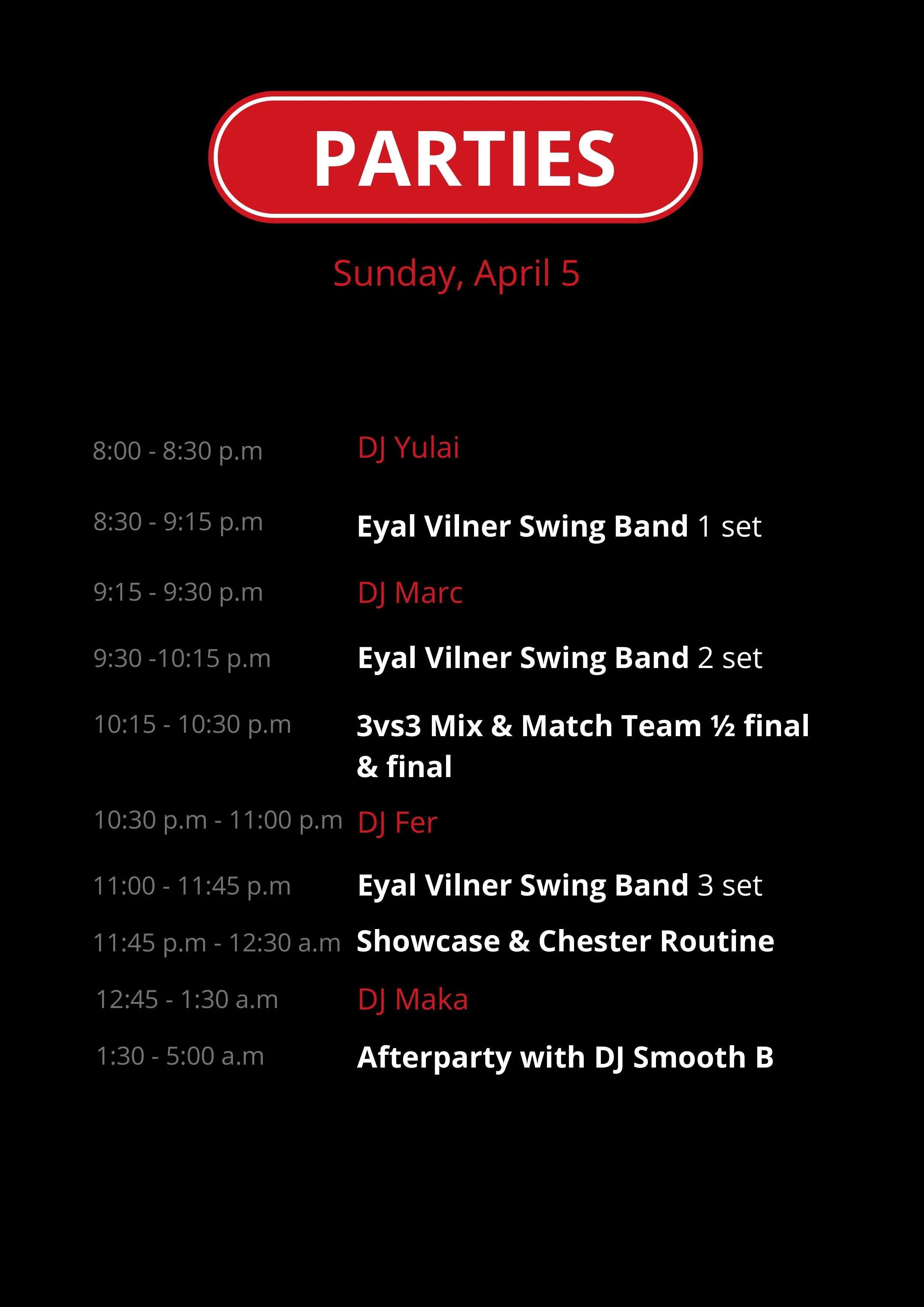 Schedule for a party event on Sunday, April 5, listing times and performances including DJ Yurali, Eyal Vilner Swing Band, DJ Marc, 3v3s3 Mix & Match Team, DJ Fer, Showcase & Chester Routine, DJ Maka, and an afterparty with DJ Smooth B.