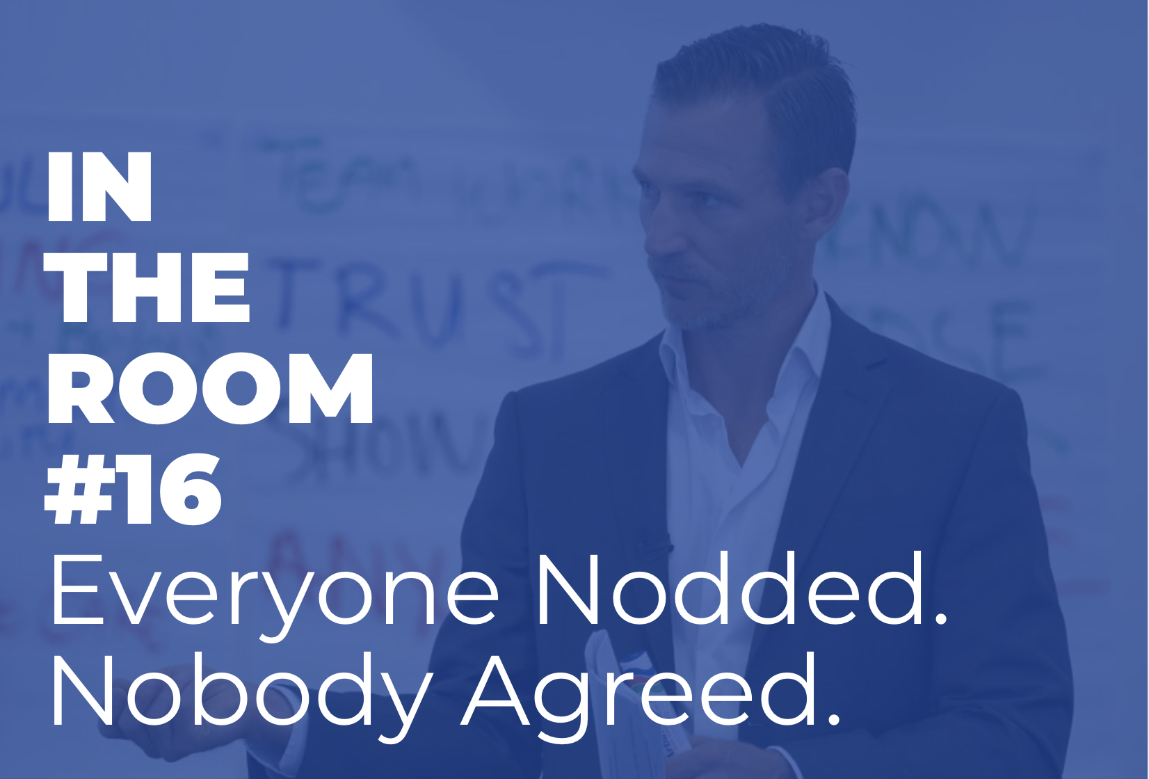 IN THE ROOM #16 – Everyone Nodded. Nobody Agreed.