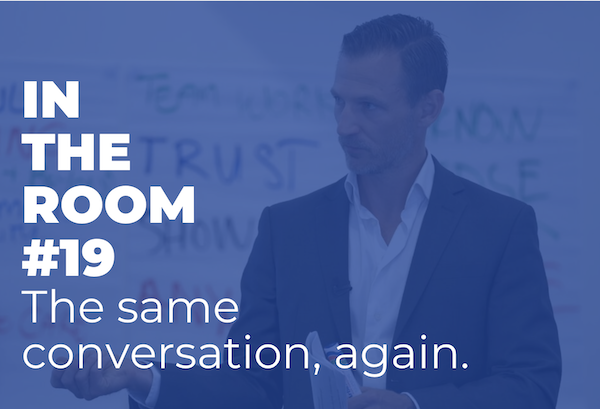 IN THE ROOM #19– The same conversation, again (Part 1of 3)