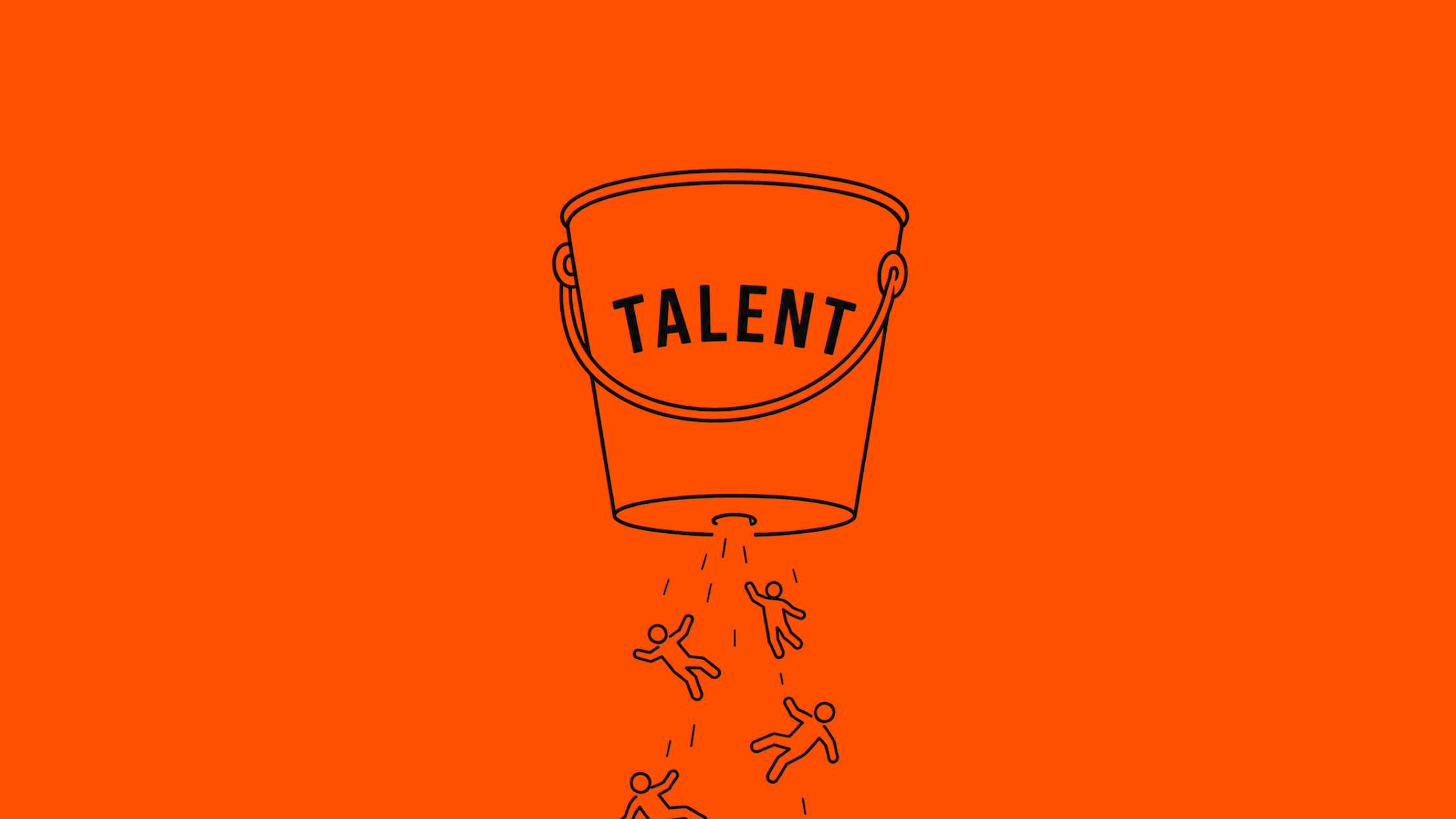 Orange background with outline of a bucket. The bucket has TALENT written on the front, and there is a hole in the bottom of the bucket, with people leaking out.