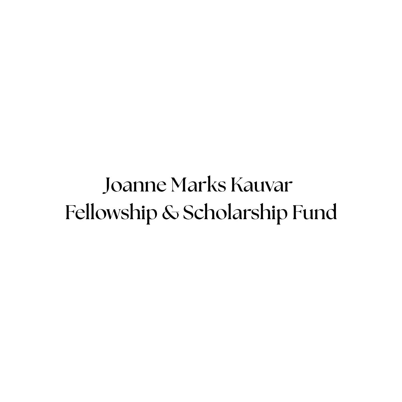 Joanne Marks Kauvar Fellowship & Scholarship Fund.png