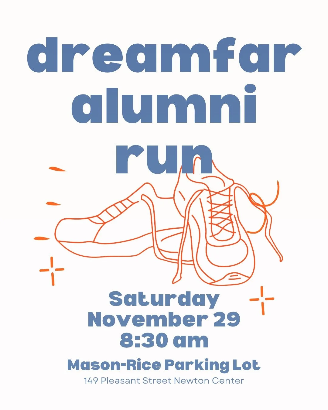 Our #alumnirun is coming up! 
Be there to see old friends, meet up with a new friend, or high-5 a former mentor.
The run is totally optional but definitely the spot on the Saturday after Thanksgiving so #dontmissout !
4 miles out and back
Maybe a wat