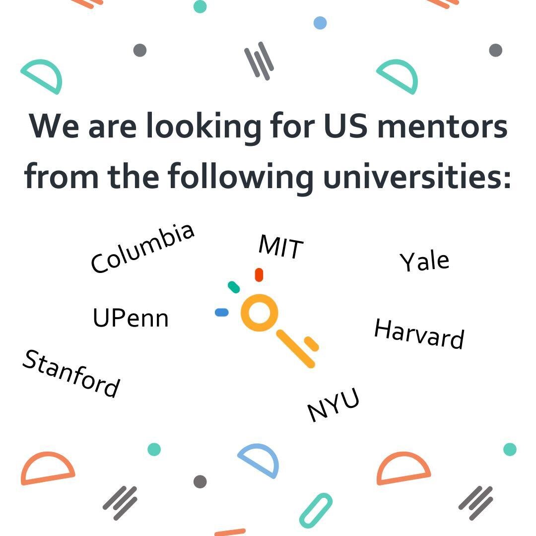 We are looking for US mentors from the following universities: 🎓⠀
&bull; Columbia⠀
&bull; MIT⠀
&bull; NYU⠀
&bull; Yale⠀
&bull; UPenn⠀
&bull; Stanford⠀
&bull; Harvard⠀
If you're interested in helping out underprivileged students from all over the wor