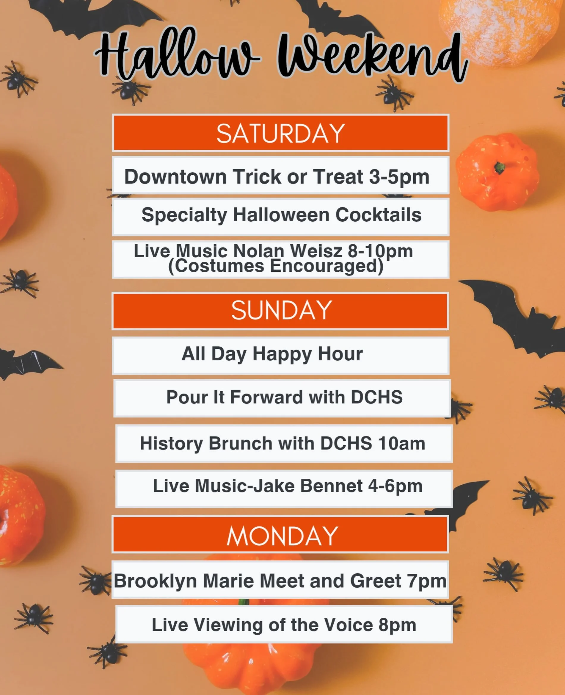 The Hallow Weekend itinerary!🎃

Saturday
🎃Downtown Trick or Treating 3-5pm we will have goodie bags while supplies last!
🎃Specialty Halloween Cocktails
🎃Live music with Nolan Weisz 8-10pm costumes encouraged!

Sunday
🎃Pour it Forward with the Do