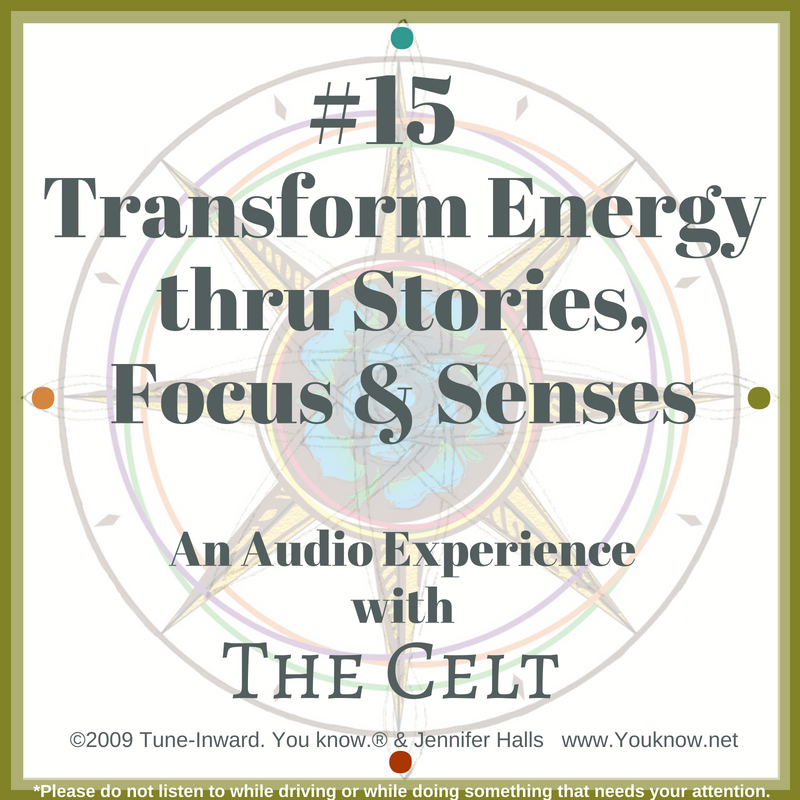 #15 Transform Energy Through Stories, Focus & Senses