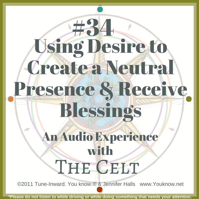 #34 Using Desire to Create a Neutral Presence & Receive Blessings