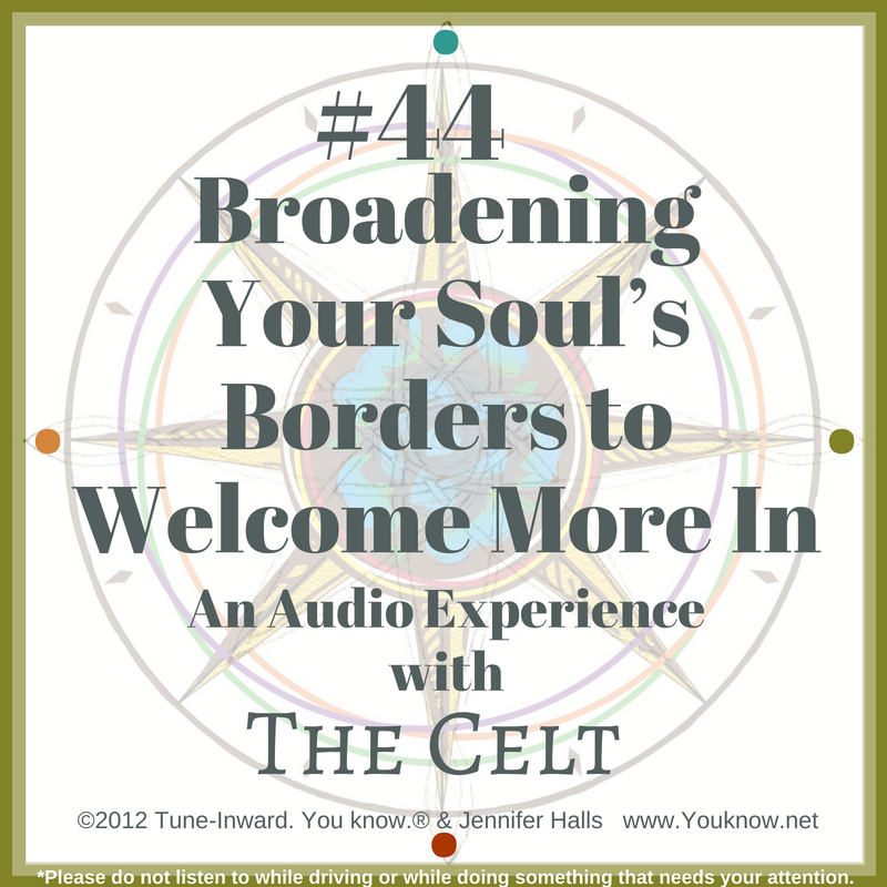 #44 Broadening Your Soul’s Borders to Welcome More In