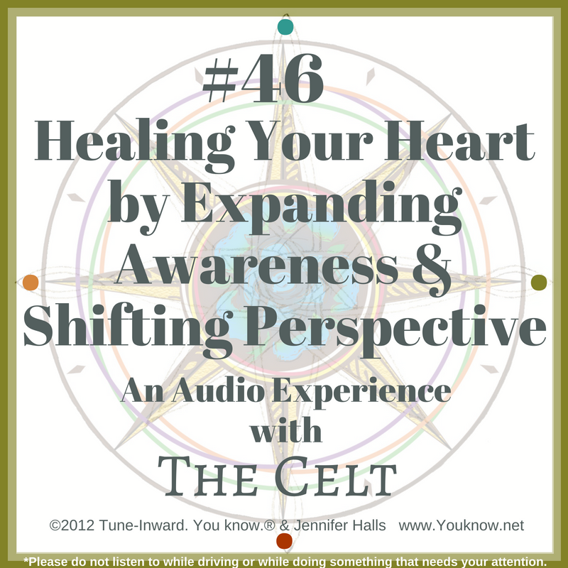 #46 Healing Your Heart by Expanding Awareness & Shifting Perspective