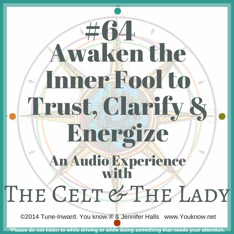 #64 Awaken the Inner Fool to Trust, Clarify & Energize
