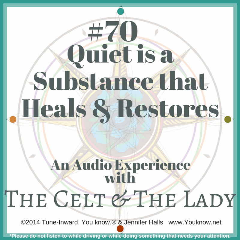 #70 Quiet is a Substance that Heals & Restores