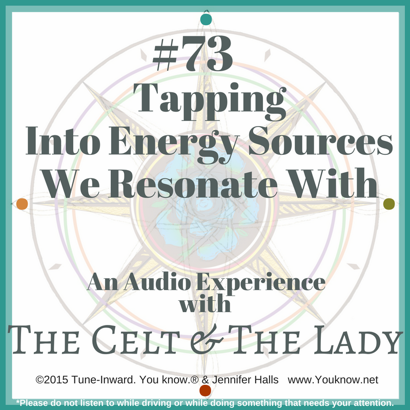 #73 Tapping Into Energy Sources We Resonate With