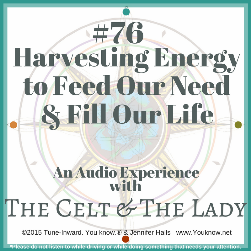 #76 Harvesting Energy to Feed Our Need & Fill Our Life