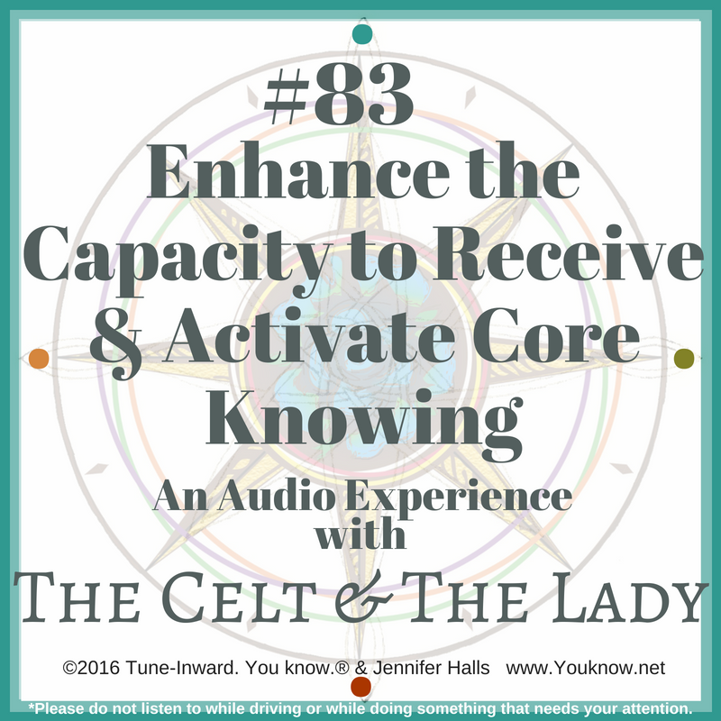 #83 Enhance the Capacity to Receive & Activate Core Knowing