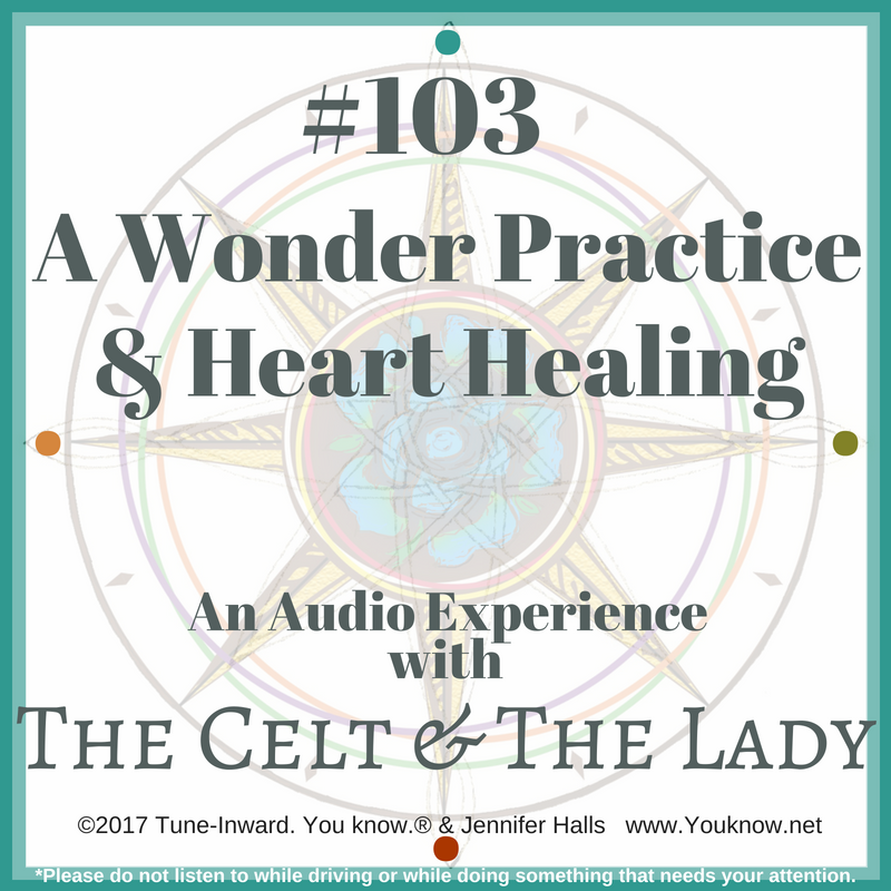 #103 A Wonder Practice & Heart Healing