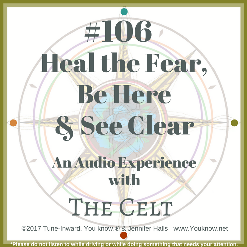 #106 Heal the Fear, Be Here & See Clear