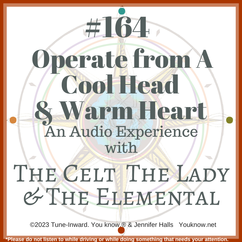 #164 Operate from A Cool Head & Warm Heart