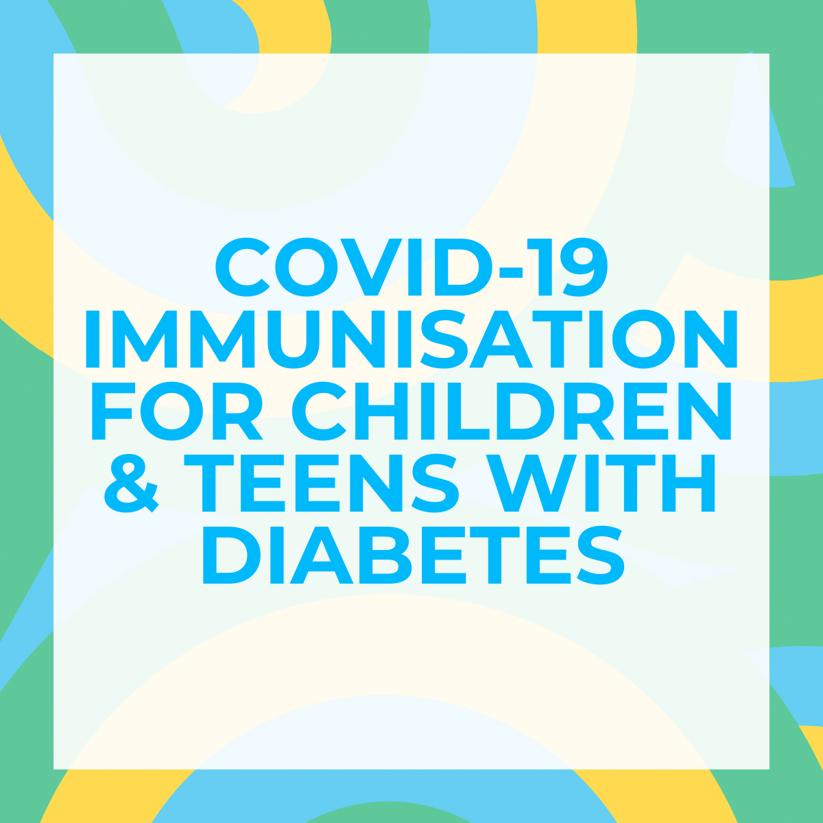 COVID-19 Immunisation For Children & Teens With Diabetes.png