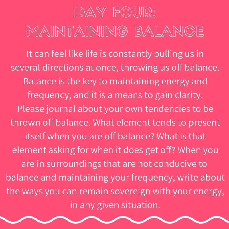Miracle Frequency Day Four Journal Prompt Maintaining Balance.jpg