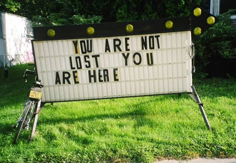 "Not all who wander are lost." 