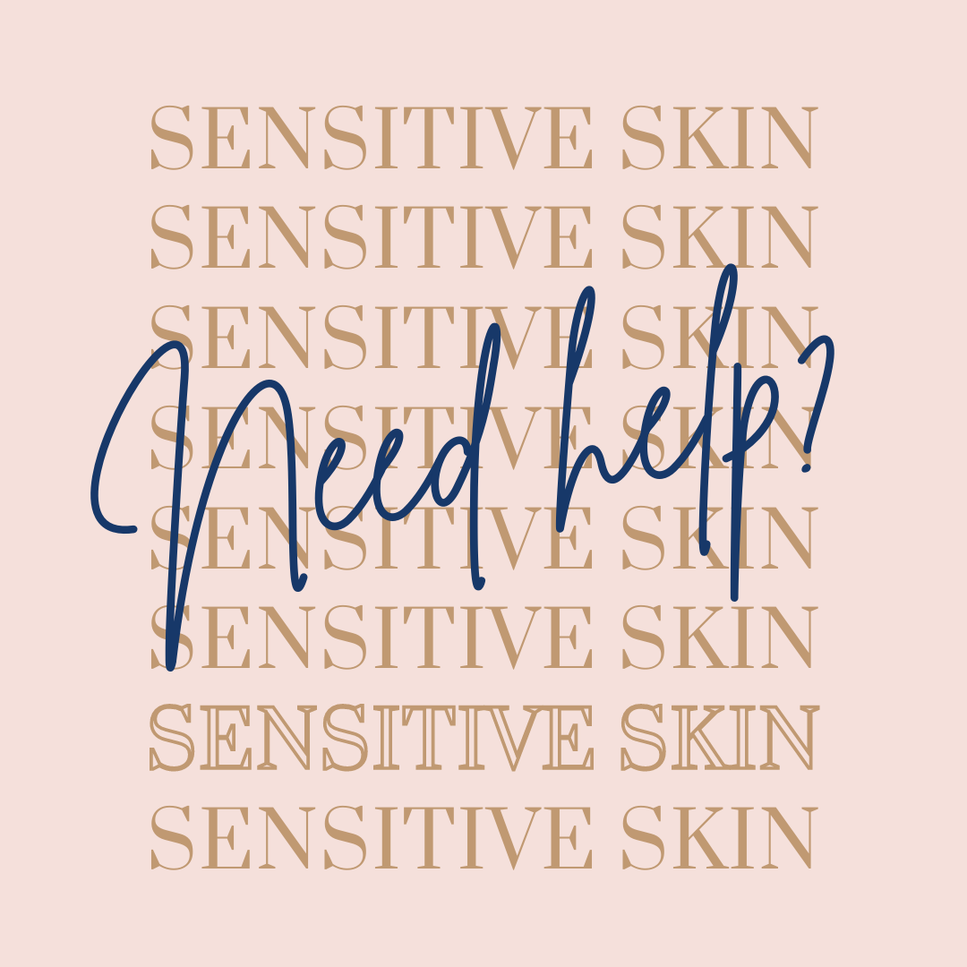 Need help with Sensitive Skin?