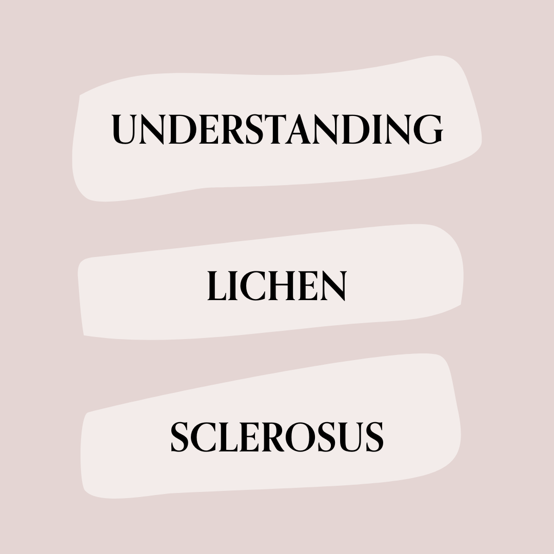 Understanding Lichen Sclerosus: A Guide for Newly Diagnosed Patients