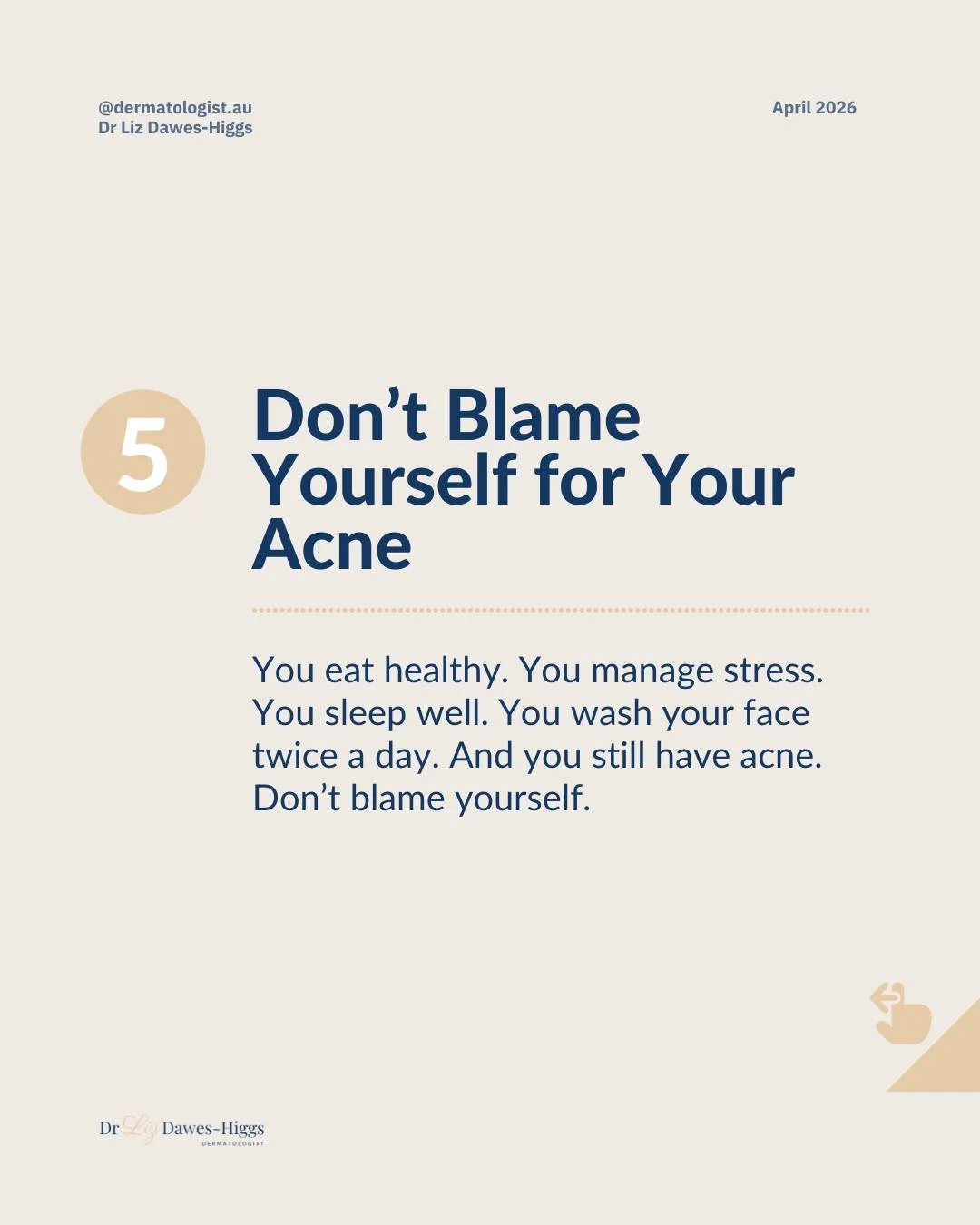 MISTAKE 5: Don't Blame Yourself

You eat clean. You manage stress. You sleep well. You wash your face twice a day. You do everything "right."

And you still have acne.

So you blame yourself. You think you're doing something wrong.

Here's 
