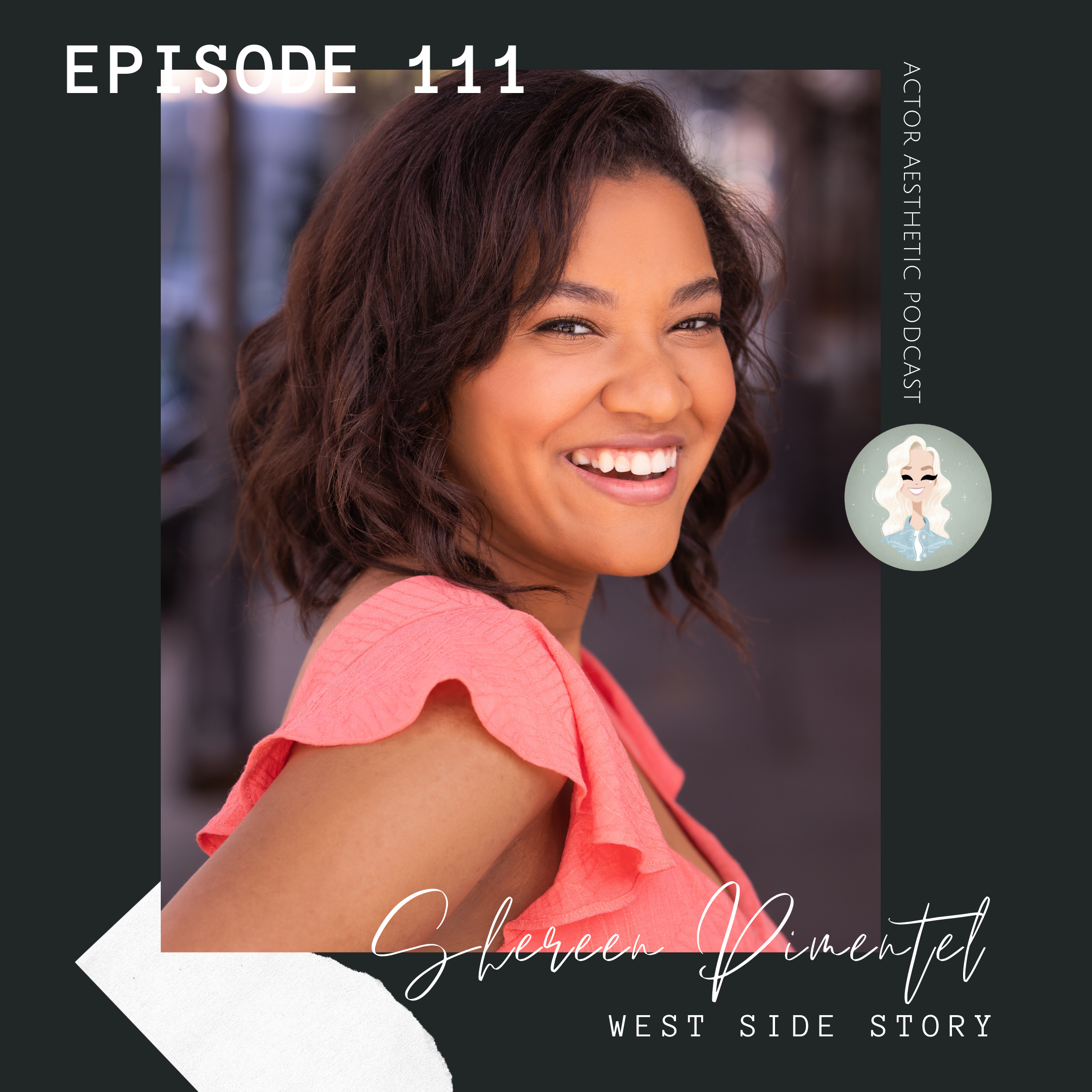 Growing Up On Broadway, Studying At Juilliard + Manifesting Your Dreams with Shereen Pimentel (West Side Story)