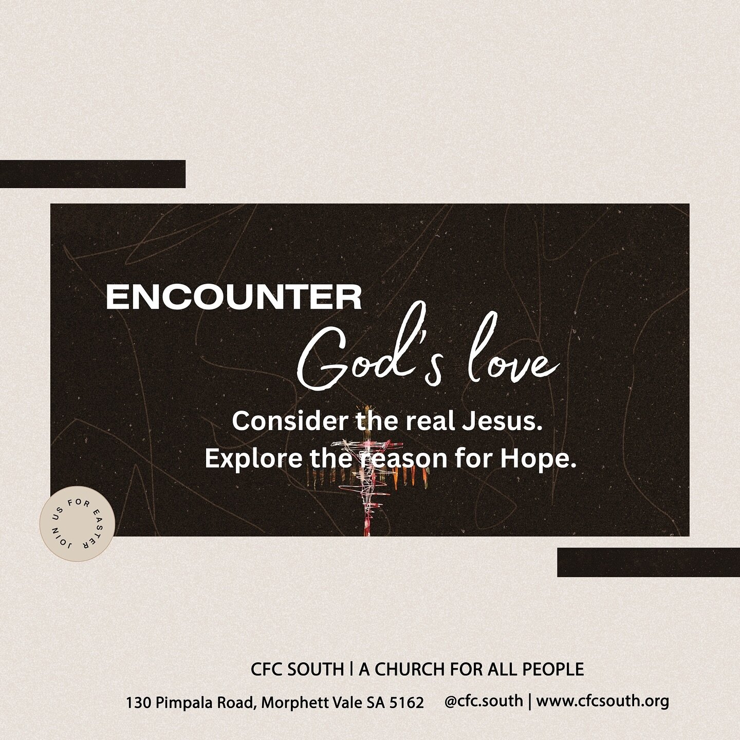 Join us this Easter @cfc.south 
Encounter God&rsquo;s Love.
Consider the real Jesus.
Explore the reason for Hope.

Good Friday, March 29th at 9am.
Inspiring Music.
An Easter Message, from Pastor David Bland.
Communion.
And after the service we invite