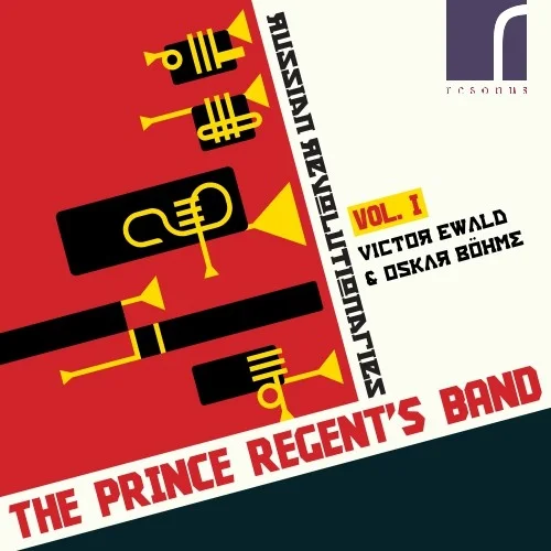 The Prince Regent’s Band  Russian Revolutionaries: Ewald & Böhme  
