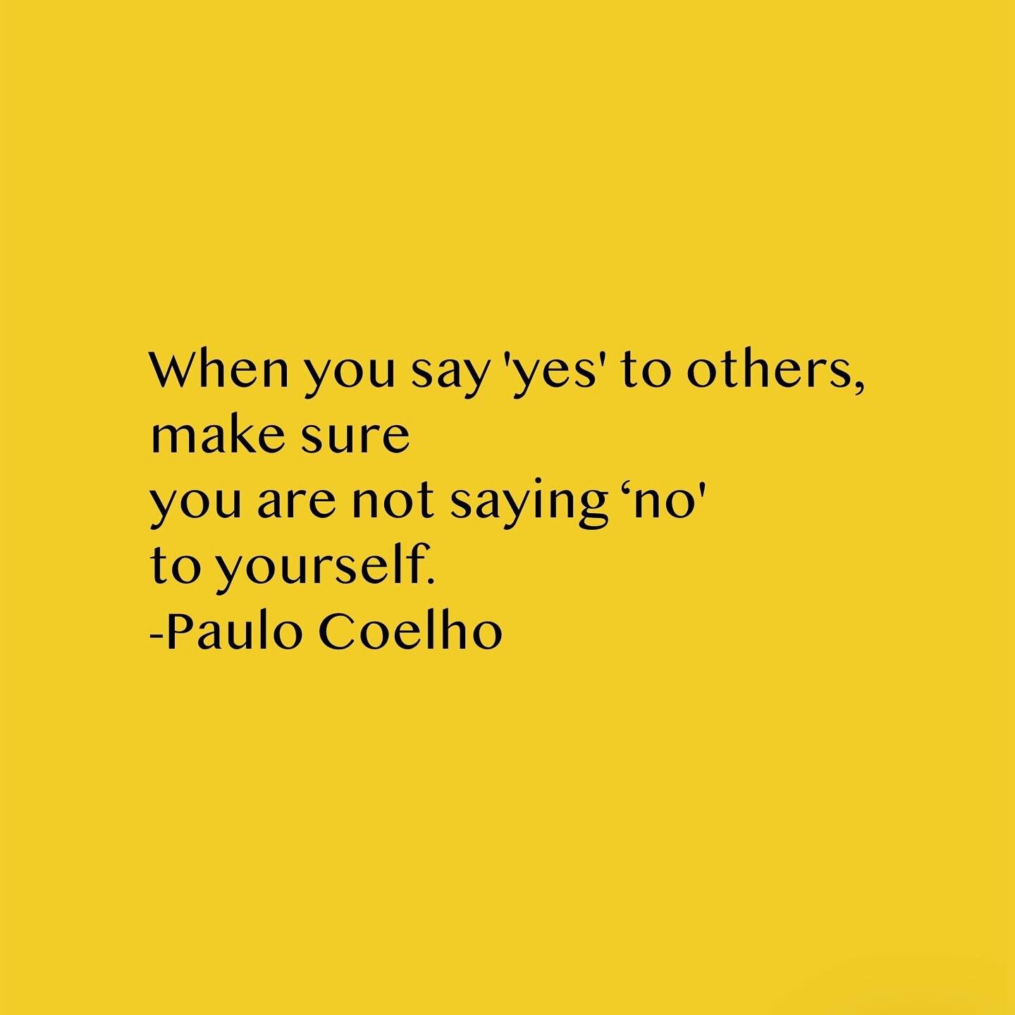 When you say &lsquo;yes&rsquo; to others, make sure
you are not saying &lsquo;no&rsquo; to yourself.
-Paulo Coelho
&bull;
Through the process of unlearning and unravelling my people pleasing tendencies (an ongoing journey 😅) it&rsquo;s shocking to s