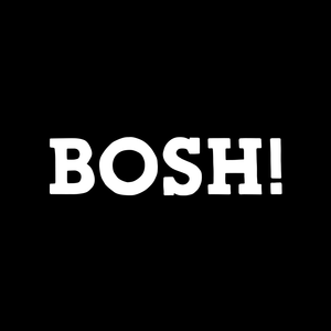 BOSH!<br>(for gorgeous vegan recipes<br>via short videos on social media)
