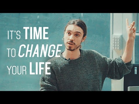 It's Time to Change your Life