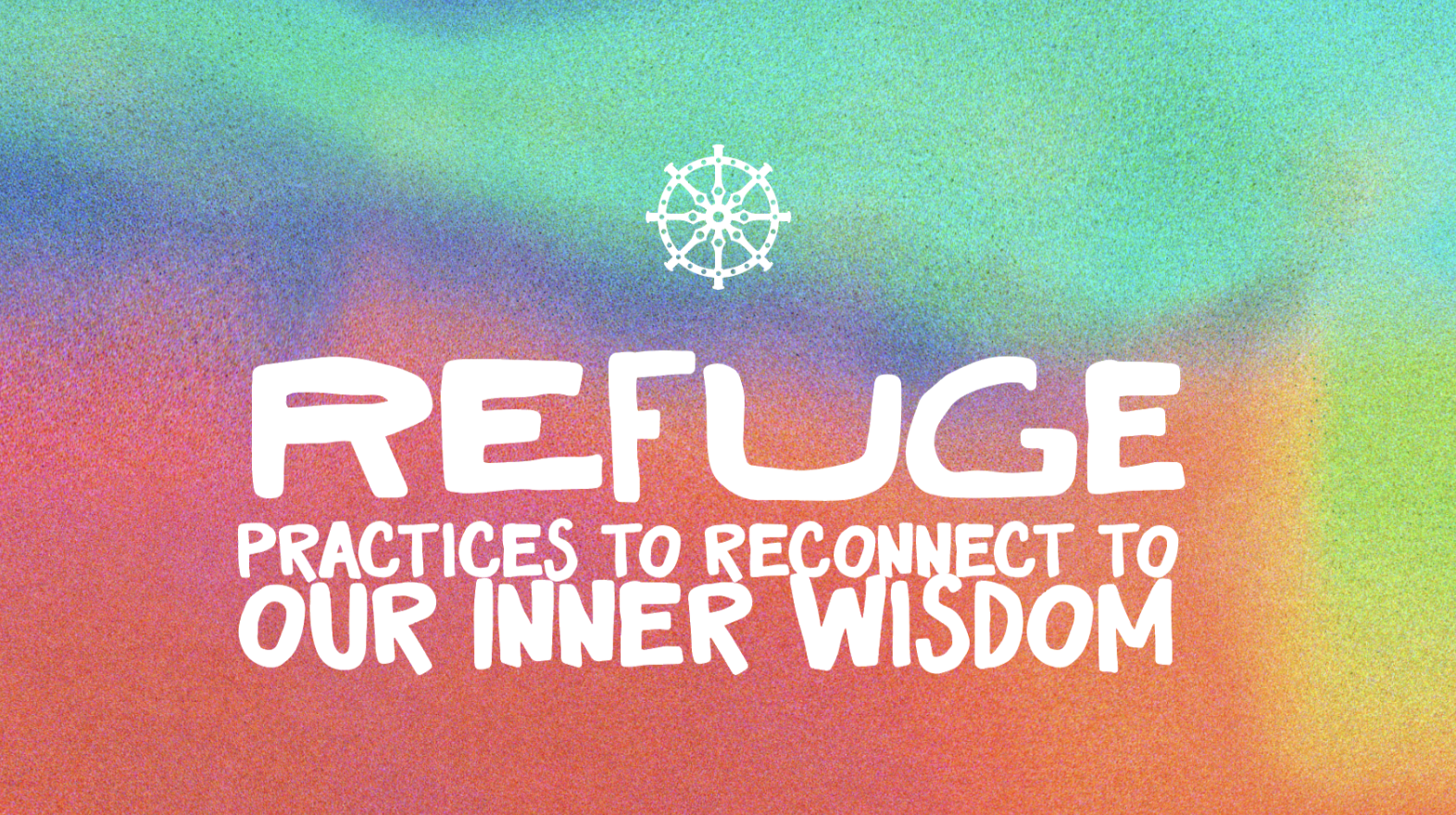REFUGE: Practices to Reconnect to our Inner Wisdom