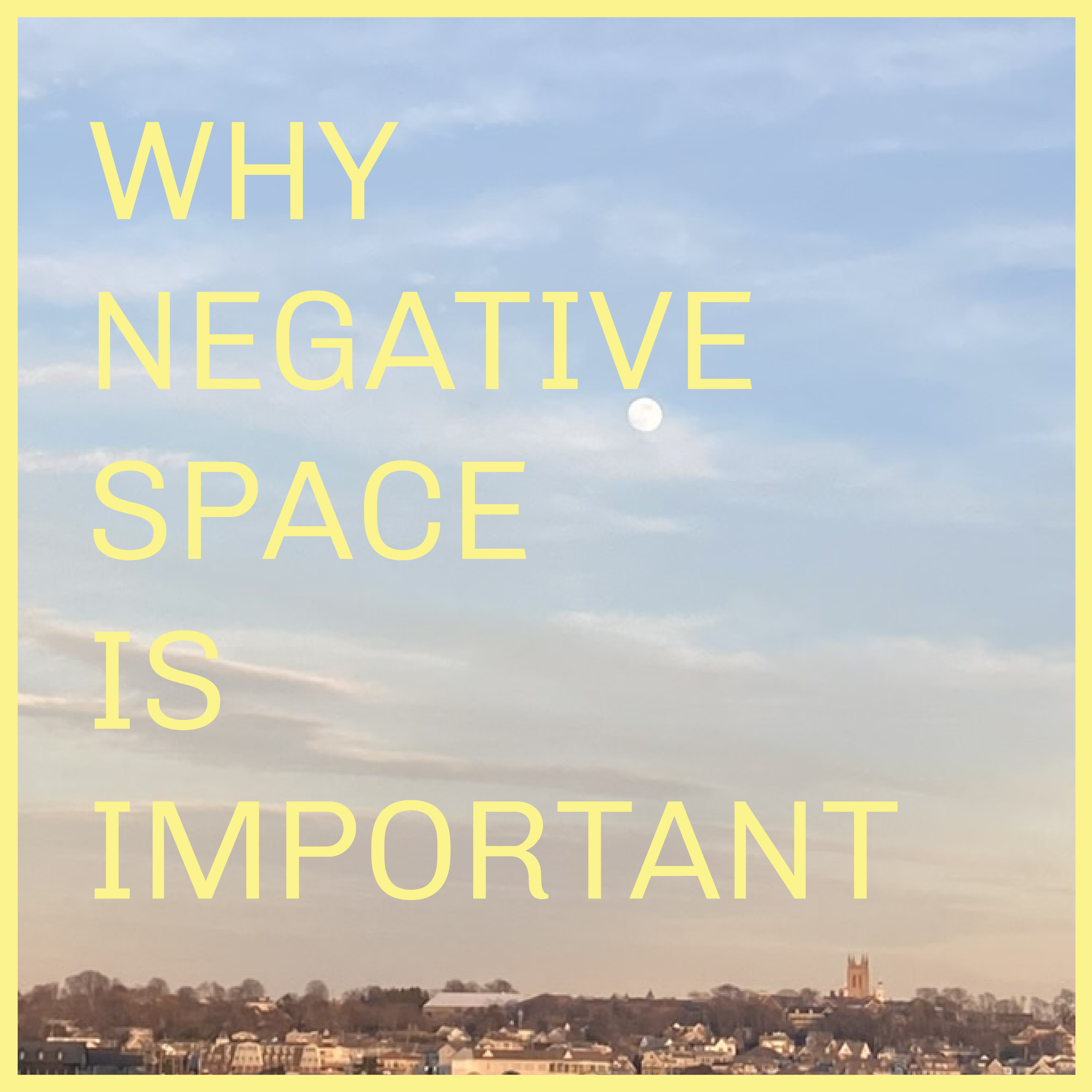 Why Negative Space is Important