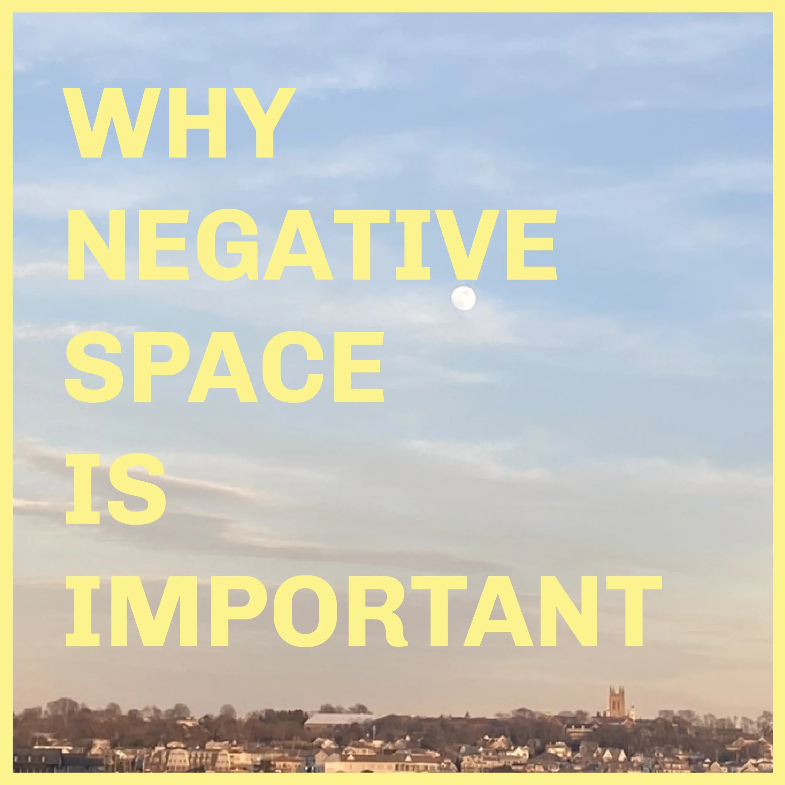 Why Negative Space is Important