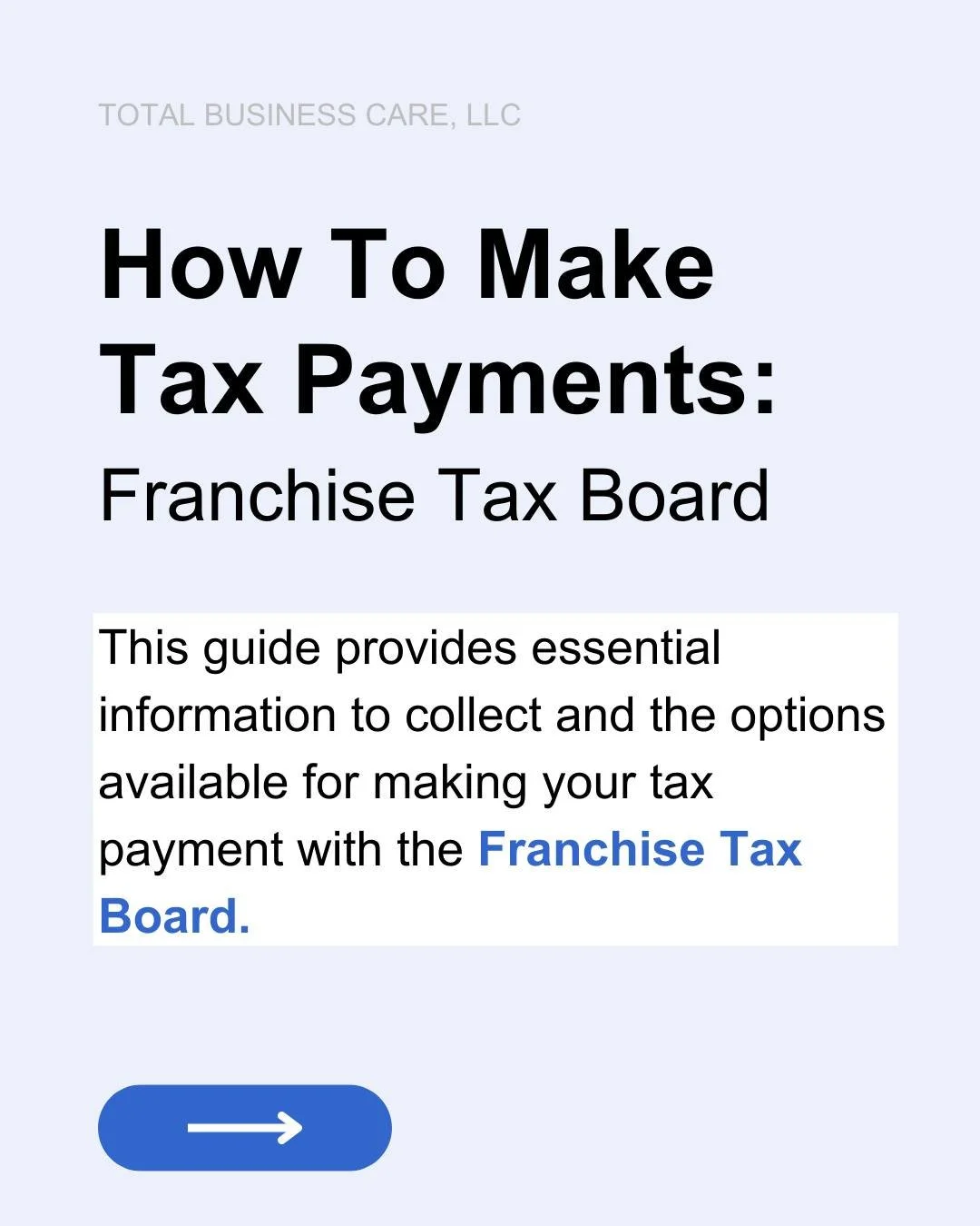 Need to make a tax payment with the Franchise Tax Board? We made a quick guide that includes procedures to assist you in understanding what options you have to make a tax payment.