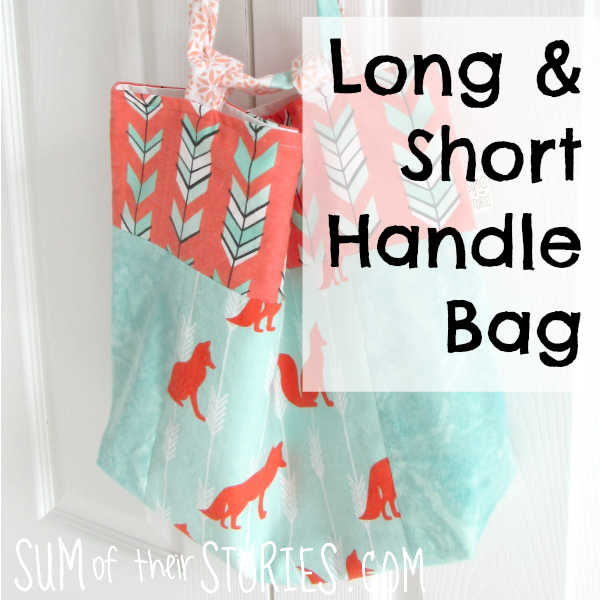 Long and Short Handled Bag Tutorial — Sum of their Stories Craft Blog